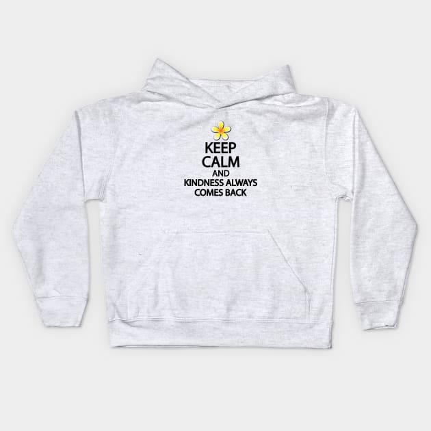 Keep calm and kindness always comes back Kids Hoodie by It'sMyTime